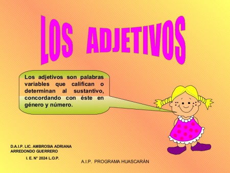 El adjetivo puede ir delante o detrás del sustantivo, pero siempre expresa una cualidad de éste, concordando con él en género y número.  